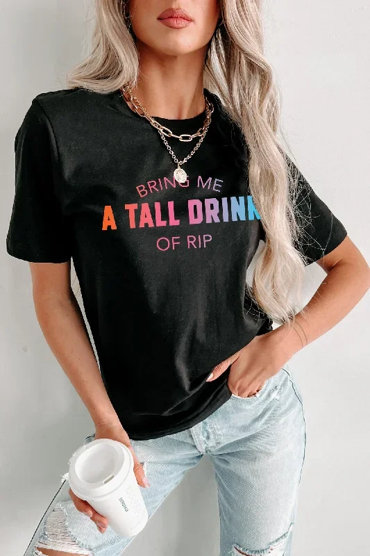 a-tall-drink-of-rip-double-sided-graphic-multiple-shirt-options-black-print-on-demand